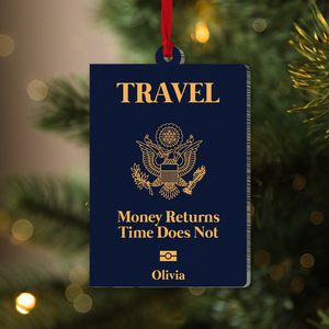 Travelling Money Returns Time Does Not, Personalized Acrylic Ornament - Ornament - GoDuckee