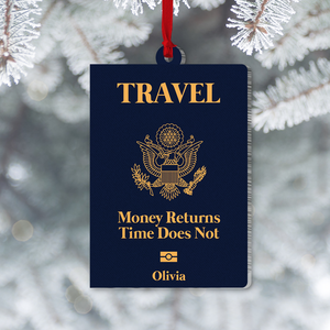 Travelling Money Returns Time Does Not, Personalized Acrylic Ornament - Ornament - GoDuckee