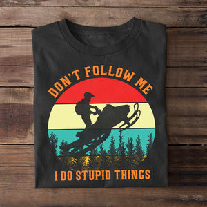 Don't Follow Me I Do Stupid Things with Snowmobile T-Shirt - Shirts - GoDuckee