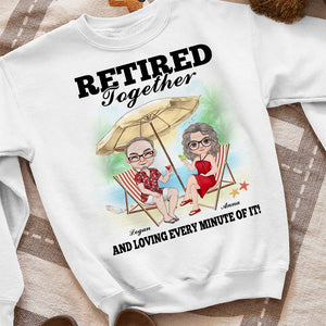 Retired Together And Loving Every Minute Of It, Couple Vacation T-shirt Hoodie Sweatshirt - Shirts - GoDuckee