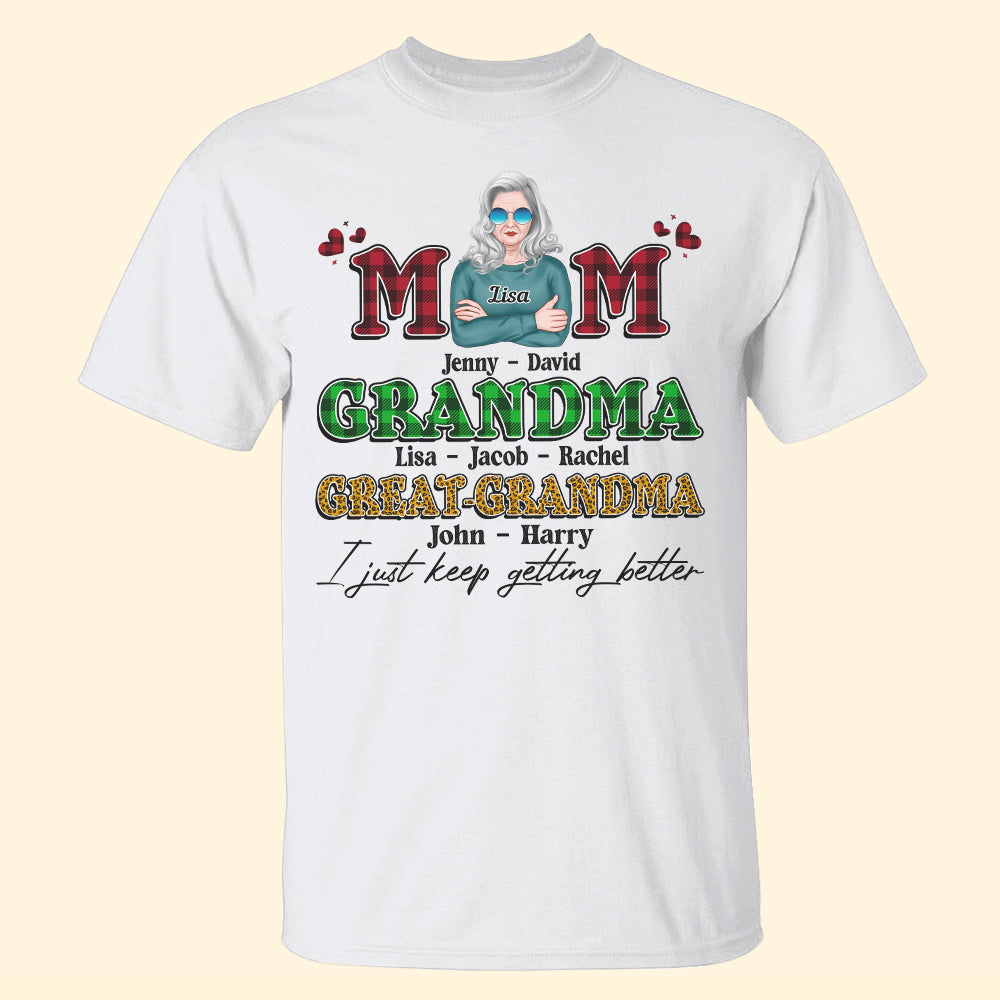 Mother I Just Keep Getting Better Personalized Shirts - Shirts - GoDuckee