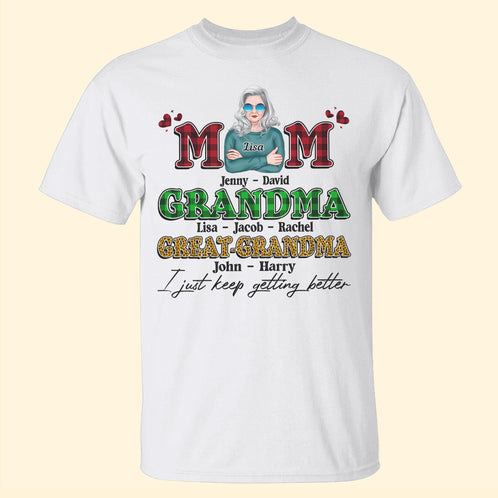 Mother I Just Keep Getting Better Personalized Shirts - Shirts - GoDuckee