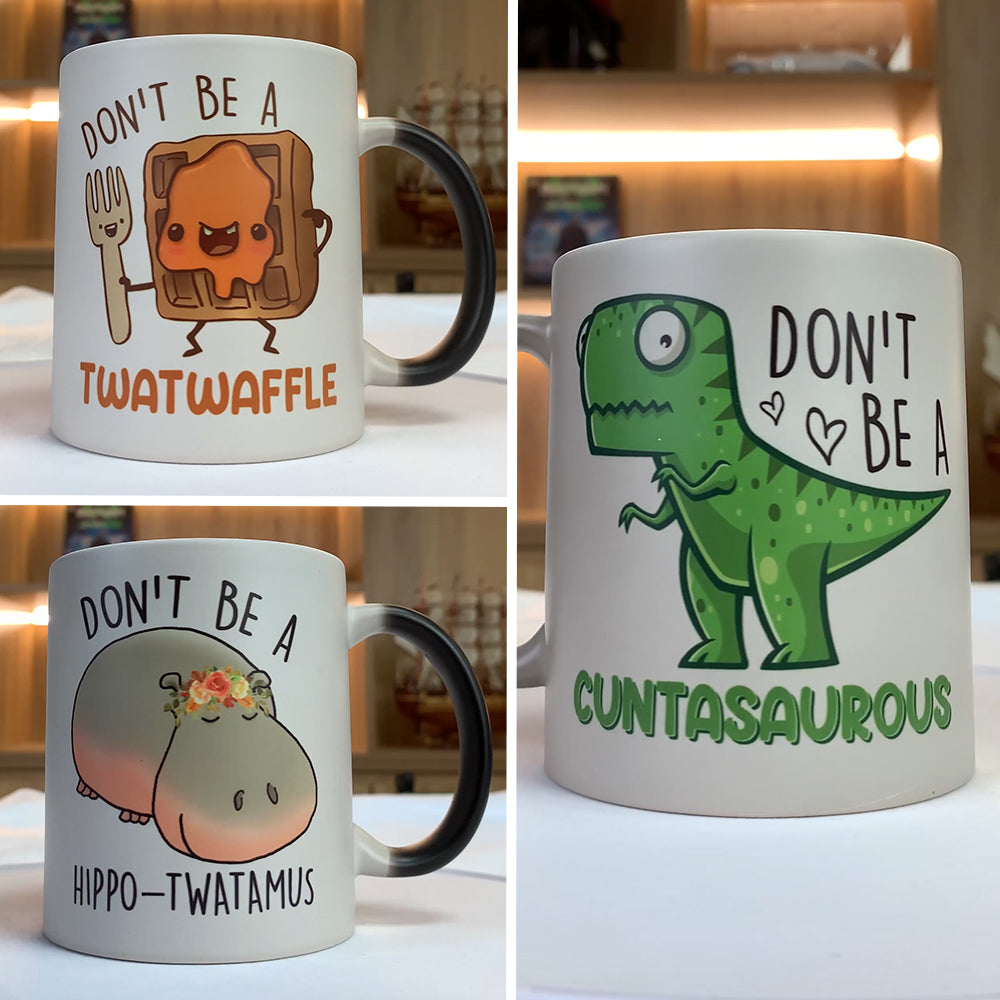 Dinosaur Don't Be A Cuntasaurous, Hippo - Twatamus , Waffle - Twatwaffle Magic Mug, Funny Gift - Magic Mug - GoDuckee