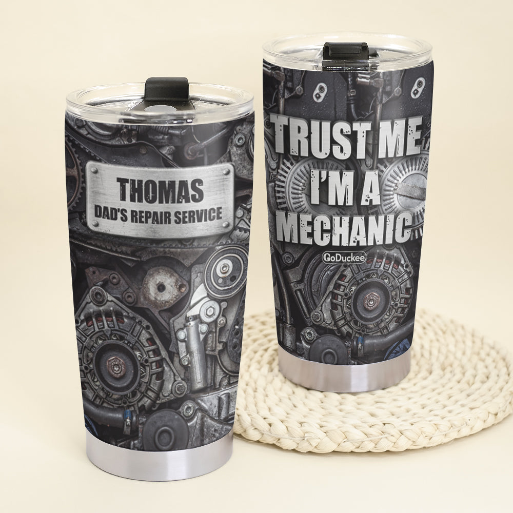 Personalized Mechanic Tumbler - Trust Me I'm A Mechanic - Tumbler Cup - GoDuckee