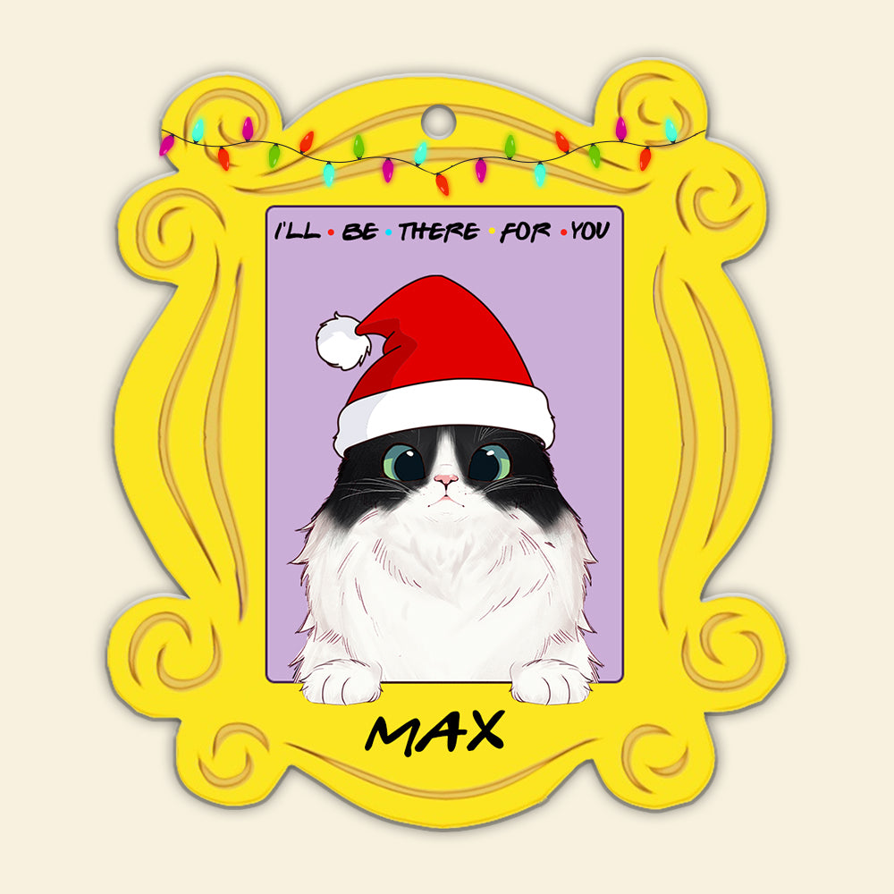 I'll Be There For You - Personalized Cat Christmas Ornament - Christmas Gift For Cat Lovers - Ornament - GoDuckee