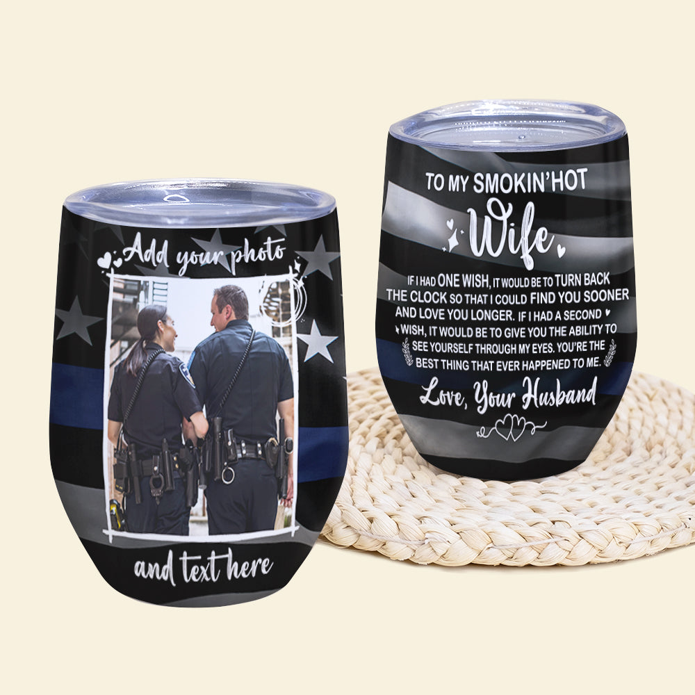 Custom Police Couple Photo Wine Tumbler - To My Smokin' Hot Wife, - American Flag Theme - Wine Tumbler - GoDuckee