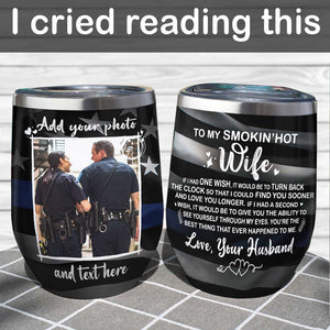 Custom Police Couple Photo Wine Tumbler - To My Smokin' Hot Wife, - American Flag Theme - Wine Tumbler - GoDuckee