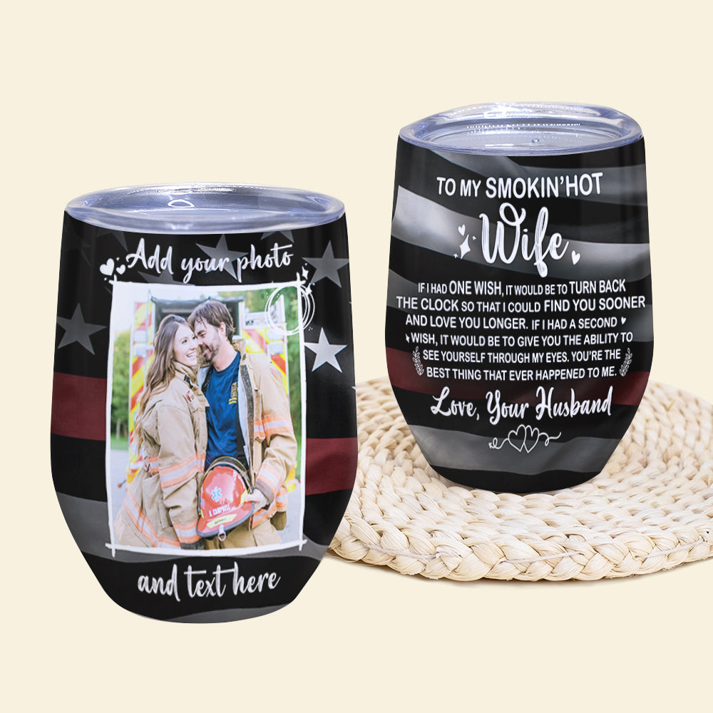 Custom Firefighter Couple Photo Wine Tumbler - To My Smokin' Hot Wife, - American Flag Theme - Wine Tumbler - GoDuckee